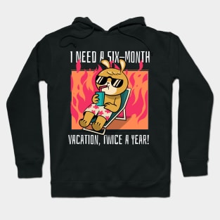 I need a six-month vacation, twice a year! Hoodie